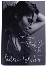Padma Lakshmi Love Loss &amp; What We Ate Signed 1ST Edition Top Chef Tv Star Model - £42.06 GBP