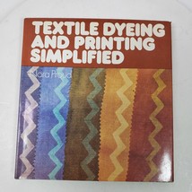 1974 Textile Dyeing and Printing Simplified by Nora Proud (Hardcover) - $9.36