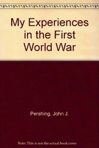 My Experiences In The First World War Pershing, General John J. - £19.98 GBP