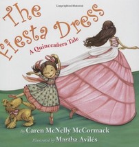 The Fiesta Dress: A Quinceanera Tale McCormack, Caren McNelly and Aviles... - $19.75