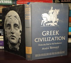 Bonnard, Andre GREEK CIVILIZATION From the Illiad to the Parthenon 1st Edition T - £35.83 GBP