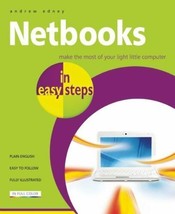 In Easy Steps Ser.: Netbooks : Make the Most of Your Light Little Computer by... - £11.78 GBP