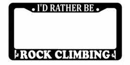 I&#39;d Rather Be Rock Climbing License Plate Frame - $12.99