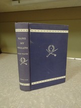 Old Hang My Wreath Book By Ward Weaver 1941 1st Edition Civil War - £6.75 GBP