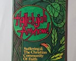 Hallelujah Anyhow! Suffering &amp; Christian Comm. Of Faith Diedra Kriewald ... - £7.93 GBP
