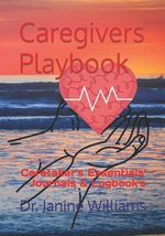 Caregivers Playbook: Caretaker&#39;s Essentials&#39; Journals &amp; Logbook&#39;s [Paper... - £11.97 GBP