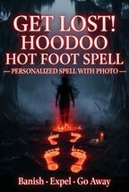  Get Lost! Hoodoo Hot Foot Spell to Drive Away Unwanted People/Rival ️ - $53.99