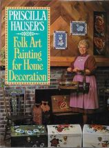 Priscilla Hauser&#39;s Folk Art Painting for Home Decoration [Hardcover] Hauser, Pri - £5.60 GBP