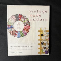 Vintage Made Modern Transforming Timeworn Textiles into Treasured Heirlooms - £3.99 GBP