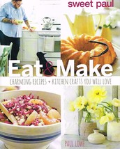 Sweet Paul Eat &amp; Make Charming recipes and kitchen crafts you will love NEW BOOK - £5.87 GBP