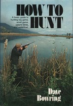 How to hunt : Guide To Hunting Big Game Small Game Upland Birds Waterfowl - £15.83 GBP