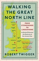 Walking the Great North Line: From Stonehenge to Lindisfarne to Discover the... - £5.99 GBP