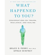 What Happened to You?: Conversations on Trauma, Resilience, and Healing ... - £6.30 GBP