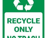 Recycle Only No Trash Safety Sign Sticker Decal Label D7350 - $1.95+