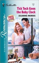 Tick Tock Goes The Baby Clock (Silhouette Romance) [Jul 01, 2001] Morris, Julian - £1.56 GBP