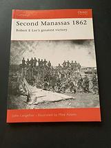 Second Manassas 1862: Robert E. Lee&#39;s Greatest Victory (Osprey Campaign #95) [Ha - £46.68 GBP