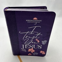 I Trust You Jesus: Morning &amp; Evening Devotional - £15.92 GBP