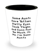 Beautiful Aunt Shot Glass, Some Aunts Have Tattoos, Pretty Eyes, Thick Thighs, A - £7.66 GBP