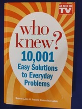 Who Knew? 10,001 Easy Solutions to Everyday Problems by Bruce Lubin &amp; Jeanne Bo - £4.00 GBP