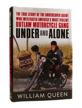 William Queen UNDER AND ALONE The True Story of the Undercover Agent Who Infiltr - £44.86 GBP