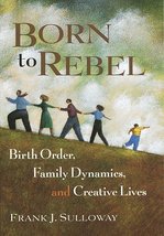 Born to Rebel: Birth Order, Family Dynamics, and Creative Lives Sulloway, Frank  - £2.34 GBP