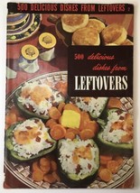 1950 Culinary Arts Institute 500 Delicious Dishes from Leftovers Recipes - £4.00 GBP