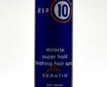It&#39;s a 10 Miracle Super Hold Finishing Hair Spray Plus Keratin 10 oz - £17.37 GBP