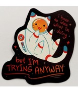 I Have No Idea What I&#39;m Doing But I&#39;m Trying Anyway Space Cat Sticker De... - £1.79 GBP