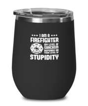 Wine Glass Tumbler Stainless Steel  Funny I Am A Firefighter My Level Of  - £26.06 GBP