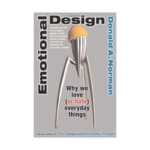 Emotional Design: Why We Love (or Hate) Everyday Things Donald A. Norman - $19.00