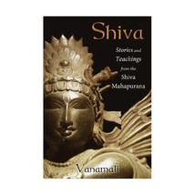 Shiva: Stories and Teachings from the Shiva Mahapurana Vanamali - $22.00