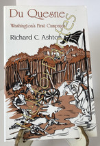 Du Quesne: Washington s First Campaign by Richard C. Ashton (1993, TrPB) - £12.00 GBP