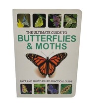 The Ultimate Guide To Butterflies  Moths Fact Photo Practical Guides Pap... - £7.44 GBP