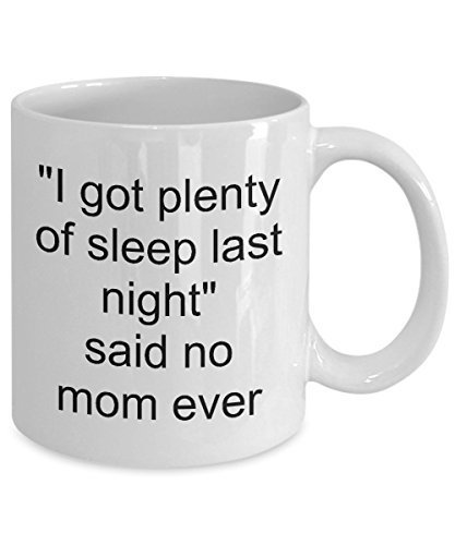 I Got Plenty Of Sleep Last Night - Mothers Day Gift Idea For Mom - Funny... - $14.65