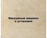 Vakuumnye mashiny i ustanovki. In Russian /Vacuum Machines and Plants - $199.00