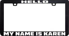 Hello My Name Is Karen Privileged Entitled Funny Humor License Plate Frame - £5.45 GBP