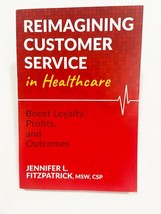 (Signed) Reimagining Customer Service in Healthcare: Boost Loyalty, Profits, PB - £20.40 GBP