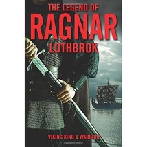 The Legend of Ragnar Lothbrok: Viking King and Warrior Van Dyke, Christopher (Ed - $20.00