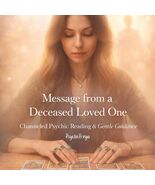 Message from a Loved One | Channeled Psychic Reading &amp; Gentle Guidance - $15.99
