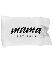 Unique Gifts Store Mama, Est. 2014 - Pillow Case - $17.95