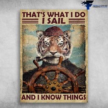 Tiger Sailing Gift For Sailor Thats What I Do I Sail And I Know Things - $15.99