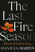The Last Fire Season: A Personal and Pyronatural History [Hardcover] Martin, Man - £11.79 GBP