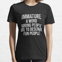  Immature A Word Boring People Black Women Classic T-shirt - £13.18 GBP