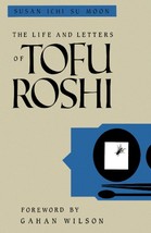The Life and Letters of Tofu Roshi [Paperback] Moon, Susan Su and Wilson... - $14.24