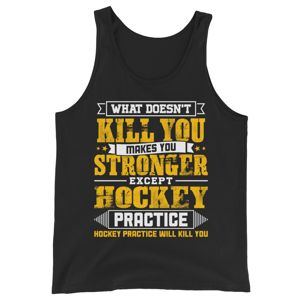 Doesnt Kill You Except Hockey Practice Player Coach Shirt Unisex Tank Top