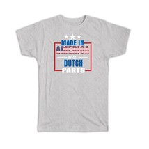 Made in America with Dutch Parts : Gift T-Shirt Expat Country USA Netherlands - £19.98 GBP