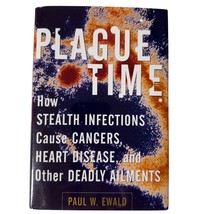 Plague Time How Stealth Infections Cause Cancers Heart Disease Ewald HC ... - $19.79