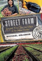 Street Farm Growing Food, Jobs, and Hope on the Urban Frontier - $19.60