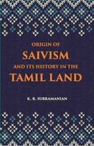 The Origin Of Saivism And Its History In The Tamil Land - £19.67 GBP