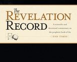 The Revelation Record: A Scientific and Devotional Commentary on the Pro... - £8.66 GBP